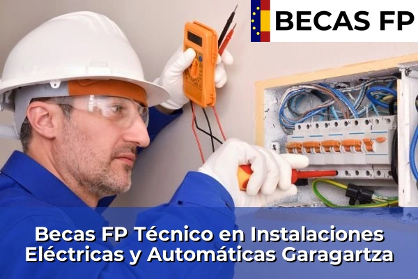 Becas FP Técnico en Instalaciones Eléctricas y Automáticas en Guipúzcoa 17 Becas FP Técnico en Instalaciones Eléctricas y Automáticas en Garagartza