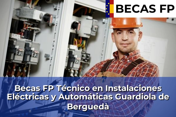 Becas FP Técnico en Instalaciones Eléctricas y Automáticas en Guardiola de Berguedà