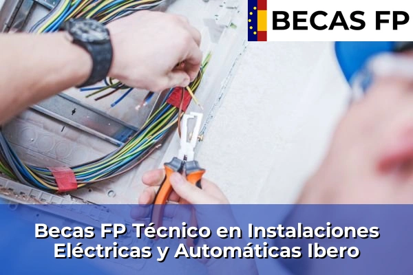 Becas FP Técnico en Instalaciones Eléctricas y Automáticas en Ibero