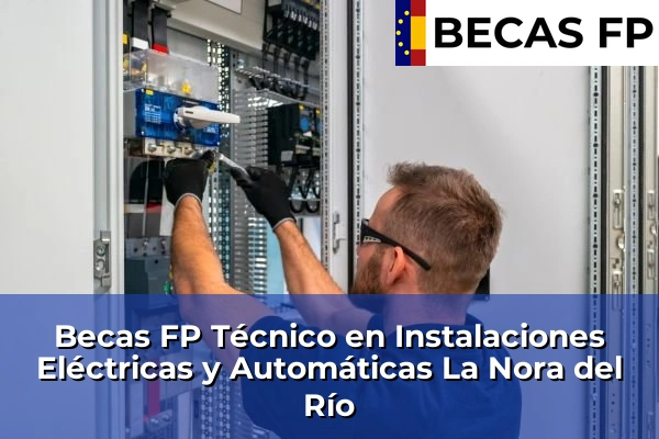 Becas FP Técnico en Instalaciones Eléctricas y Automáticas en León 7 Becas FP Técnico en Instalaciones Eléctricas y Automáticas en La Nora del Río