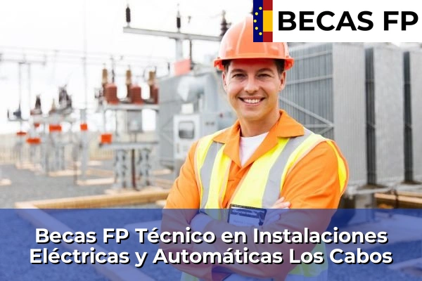 Becas FP Técnico en Instalaciones Eléctricas y Automáticas en Los Cabos