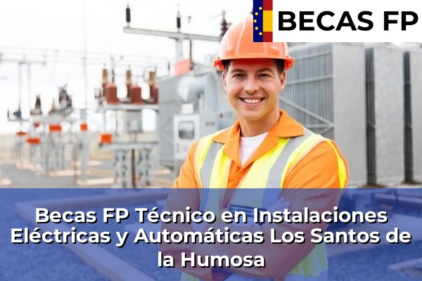 Becas FP Técnico en Instalaciones Eléctricas y Automáticas en Madrid 54 Becas FP Técnico en Instalaciones Eléctricas y Automáticas en Los Santos de la Humosa