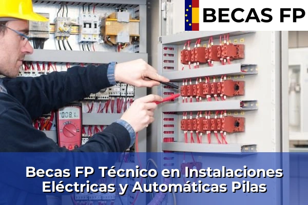 Becas FP Técnico en Instalaciones Eléctricas y Automáticas en Pilas