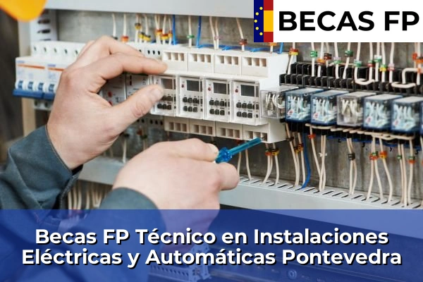 Becas FP Técnico en Instalaciones Eléctricas y Automáticas en Pontevedra 60 Becas FP Técnico en Instalaciones Eléctricas y Automáticas en Pontevedra