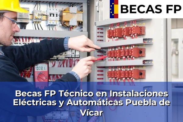 Becas FP Técnico en Instalaciones Eléctricas y Automáticas en Puebla de Vícar