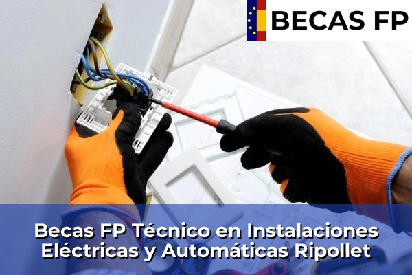 Becas FP Técnico en Instalaciones Eléctricas y Automáticas en Ripollet