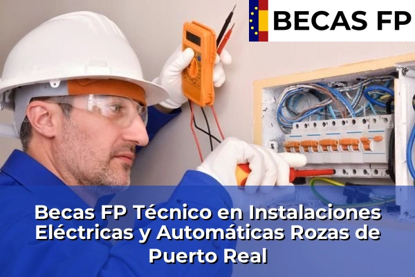 Becas FP Técnico en Instalaciones Eléctricas y Automáticas en Madrid 72 Becas FP Técnico en Instalaciones Eléctricas y Automáticas en Rozas de Puerto Real