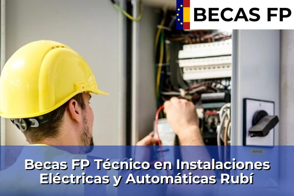 Becas FP Técnico en Instalaciones Eléctricas y Automáticas en Rubí