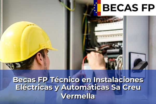Becas FP Técnico en Instalaciones Eléctricas y Automáticas en Sa Creu Vermella