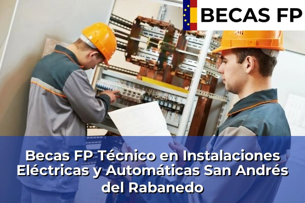 Becas FP Técnico en Instalaciones Eléctricas y Automáticas en León 14 Becas FP Técnico en Instalaciones Eléctricas y Automáticas en San Andrés del Rabanedo