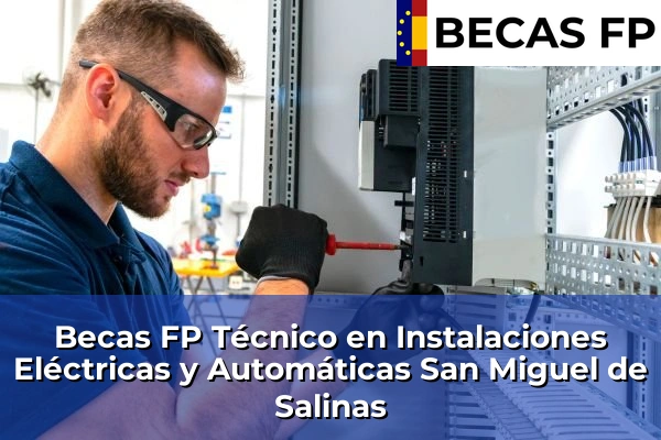 Becas FP Técnico en Instalaciones Eléctricas y Automáticas en San Miguel de Salinas