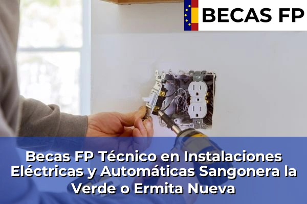 Becas FP Técnico en Instalaciones Eléctricas y Automáticas en Sangonera la Verde o Ermita Nueva