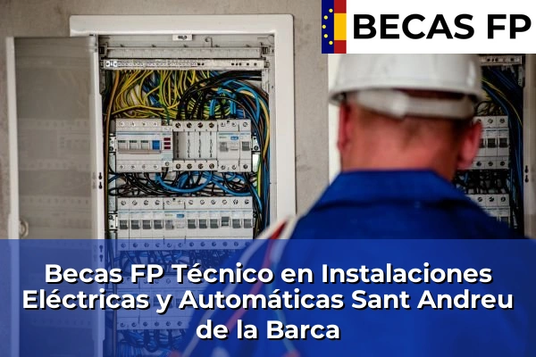 Becas FP Técnico en Instalaciones Eléctricas y Automáticas en Sant Andreu de la Barca