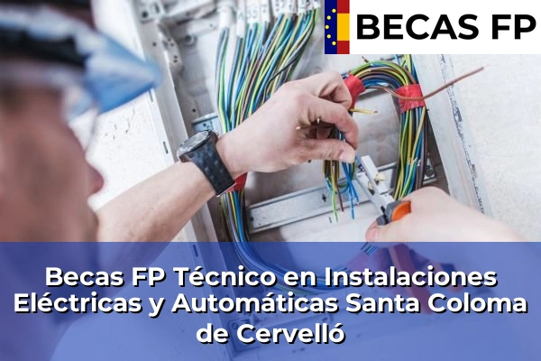 Becas FP Técnico en Instalaciones Eléctricas y Automáticas en Santa Coloma de Cervelló