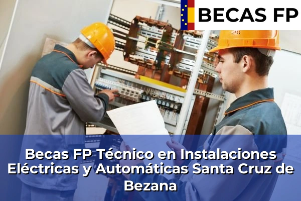 Becas FP Técnico en Instalaciones Eléctricas y Automáticas en Cantabria 29 Becas FP Técnico en Instalaciones Eléctricas y Automáticas en Santa Cruz de Bezana