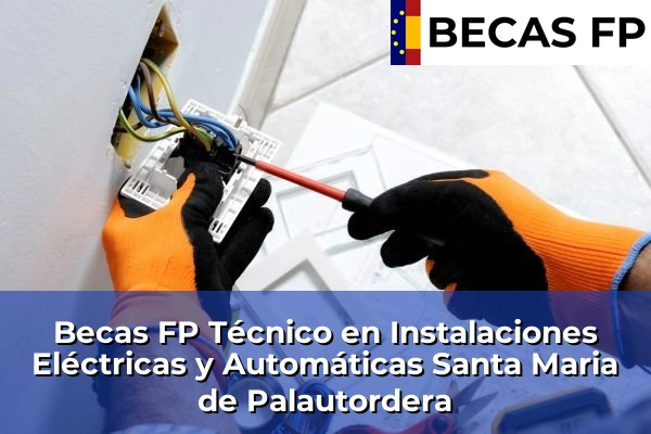 Becas FP Técnico en Instalaciones Eléctricas y Automáticas en Santa Maria de Palautordera