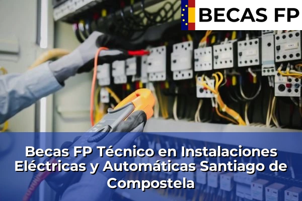 Becas FP Técnico en Instalaciones Eléctricas y Automáticas en Santiago de Compostela