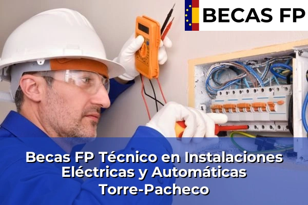 Becas FP Técnico en Instalaciones Eléctricas y Automáticas en Torre-Pacheco