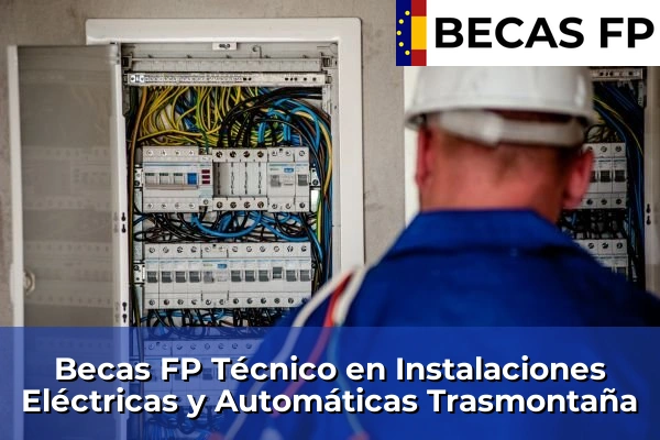Becas FP Técnico en Instalaciones Eléctricas y Automáticas en Trasmontaña