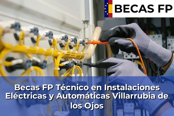 Becas FP Técnico en Instalaciones Eléctricas y Automáticas en Villarrubia de los Ojos