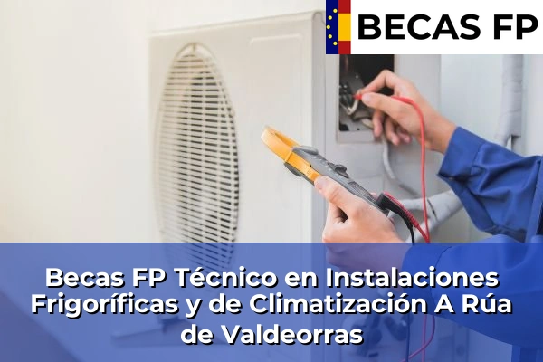 Becas FP Técnico en Instalaciones Frigoríficas y de Climatización en Ourense 4 Becas FP Técnico en Instalaciones Frigoríficas y de Climatización en A Rúa de Valdeorras