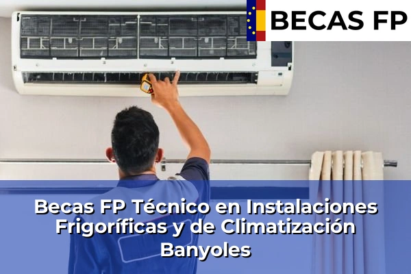 Becas FP Técnico en Instalaciones Frigoríficas y de Climatización en Girona 4 Becas FP Técnico en Instalaciones Frigoríficas y de Climatización en Banyoles