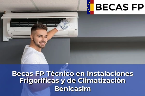 Becas FP Técnico en Instalaciones Frigoríficas y de Climatización en Benicasim