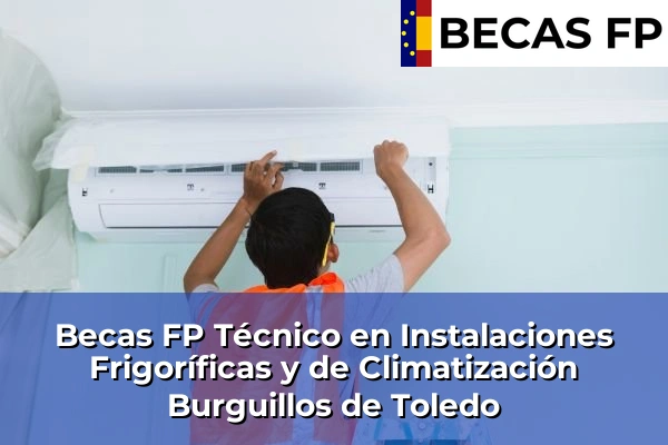 Becas FP Técnico en Instalaciones Frigoríficas y de Climatización en Burguillos de Toledo