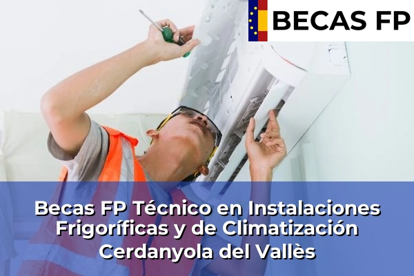 Becas FP Técnico en Instalaciones Frigoríficas y de Climatización en Cerdanyola del Vallès