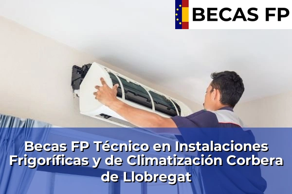 Becas FP Técnico en Instalaciones Frigoríficas y de Climatización en Corbera de Llobregat