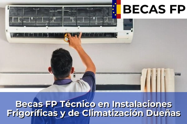 Becas FP Técnico en Instalaciones Frigoríficas y de Climatización en Dueñas