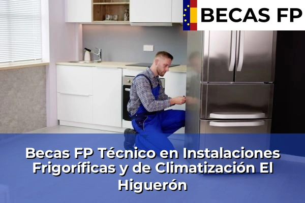 Becas FP Técnico en Instalaciones Frigoríficas y de Climatización en Córdoba 16 Becas FP Técnico en Instalaciones Frigoríficas y de Climatización en El Higuerón