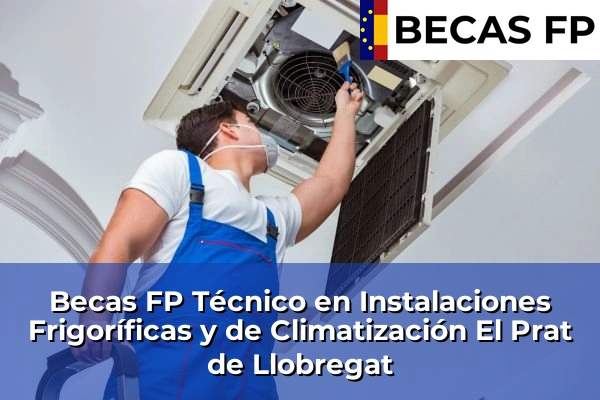Becas FP Técnico en Instalaciones Frigoríficas y de Climatización en El Prat de Llobregat