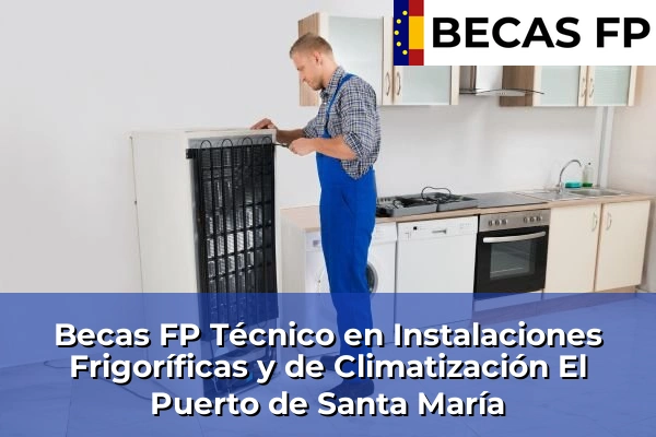 Becas FP Técnico en Instalaciones Frigoríficas y de Climatización en El Puerto de Santa María