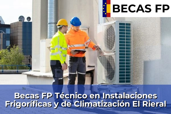 Becas FP Técnico en Instalaciones Frigoríficas y de Climatización en El Rieral
