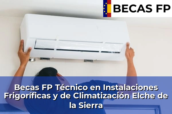 Becas FP Técnico en Instalaciones Frigoríficas y de Climatización en Elche de la Sierra