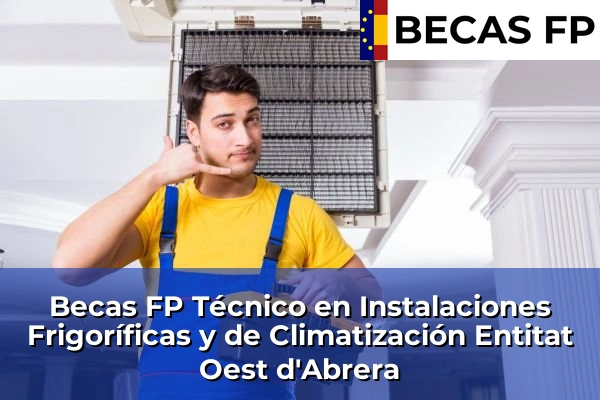 Becas FP Técnico en Instalaciones Frigoríficas y de Climatización en Entitat Oest d'Abrera