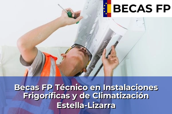 Becas FP Técnico en Instalaciones Frigoríficas y de Climatización en Estella-Lizarra