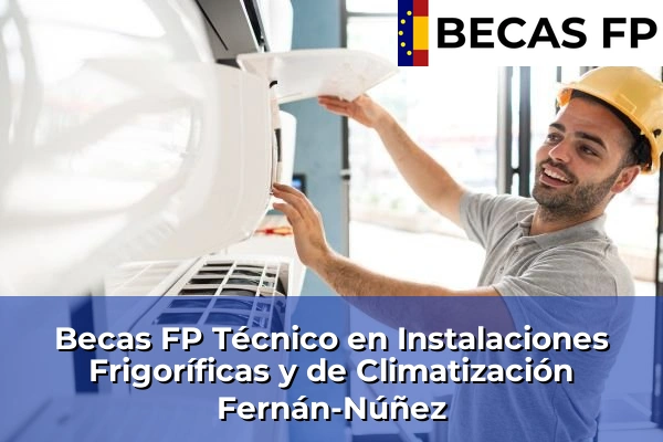 Becas FP Técnico en Instalaciones Frigoríficas y de Climatización en Córdoba 17 Becas FP Técnico en Instalaciones Frigoríficas y de Climatización en Fernán-Núñez