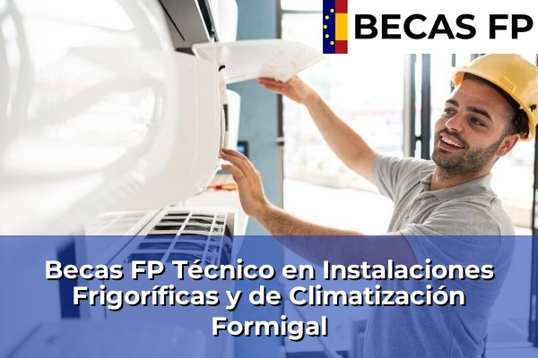 Becas FP Técnico en Instalaciones Frigoríficas y de Climatización en Huesca 9 Becas FP Técnico en Instalaciones Frigoríficas y de Climatización en Formigal