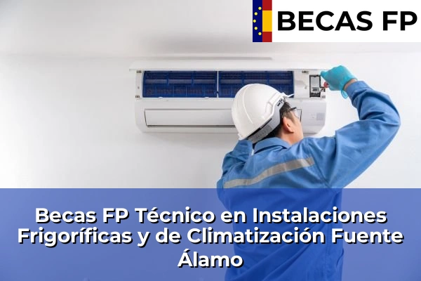 Becas FP Técnico en Instalaciones Frigoríficas y de Climatización en Fuente Álamo