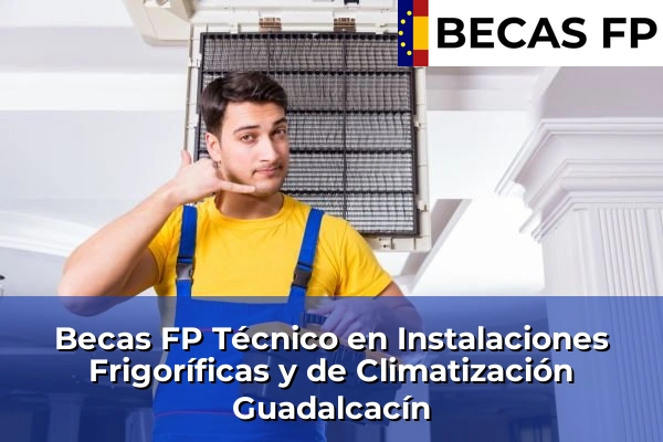 Becas FP Técnico en Instalaciones Frigoríficas y de Climatización en Guadalcacín