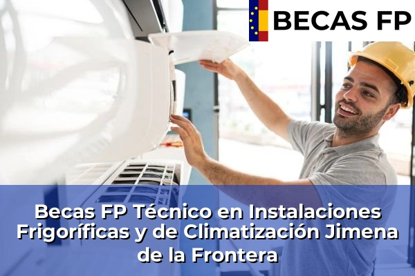 Becas FP Técnico en Instalaciones Frigoríficas y de Climatización en Jimena de la Frontera