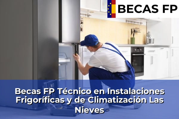 Becas FP Técnico en Instalaciones Frigoríficas y de Climatización en Las Nieves