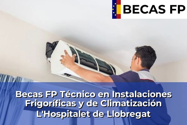 Becas FP Técnico en Instalaciones Frigoríficas y de Climatización en L'Hospitalet de Llobregat