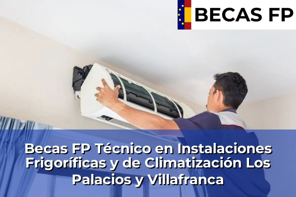 Becas FP Técnico en Instalaciones Frigoríficas y de Climatización en Sevilla 38 Becas FP Técnico en Instalaciones Frigoríficas y de Climatización en Los Palacios y Villafranca