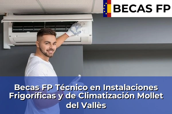 Becas FP Técnico en Instalaciones Frigoríficas y de Climatización en Mollet del Vallès