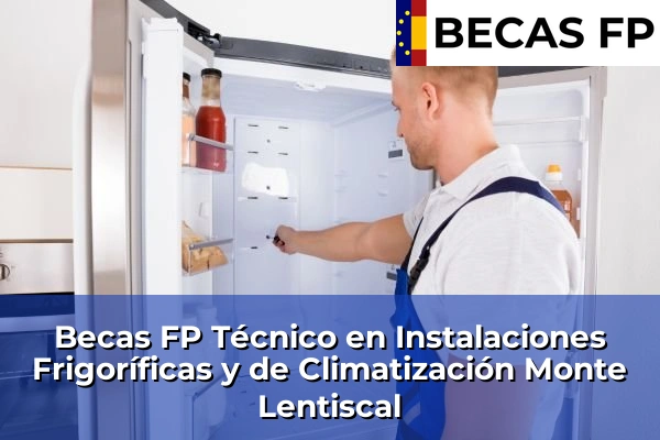 Becas FP Técnico en Instalaciones Frigoríficas y de Climatización en Las Palmas 22 Becas FP Técnico en Instalaciones Frigoríficas y de Climatización en Monte Lentiscal