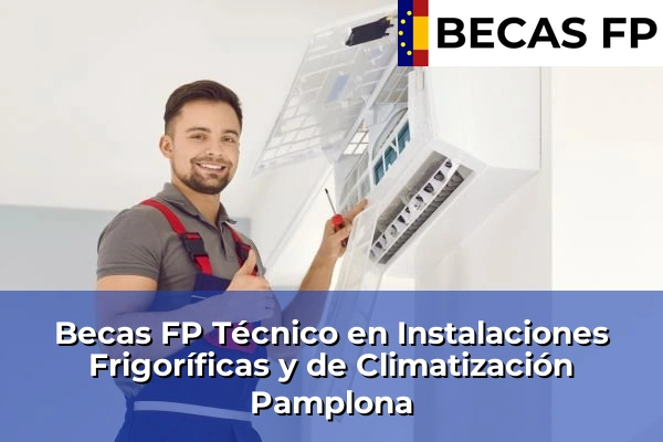 Becas FP Técnico en Instalaciones Frigoríficas y de Climatización en Pamplona
