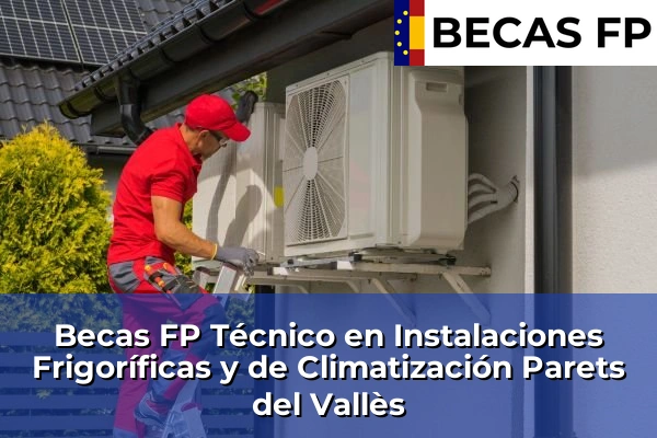 Becas FP Técnico en Instalaciones Frigoríficas y de Climatización en Parets del Vallès